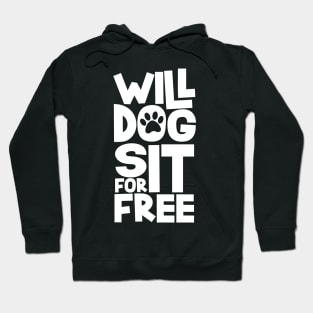 Will Dog Sit For Free Hoodie